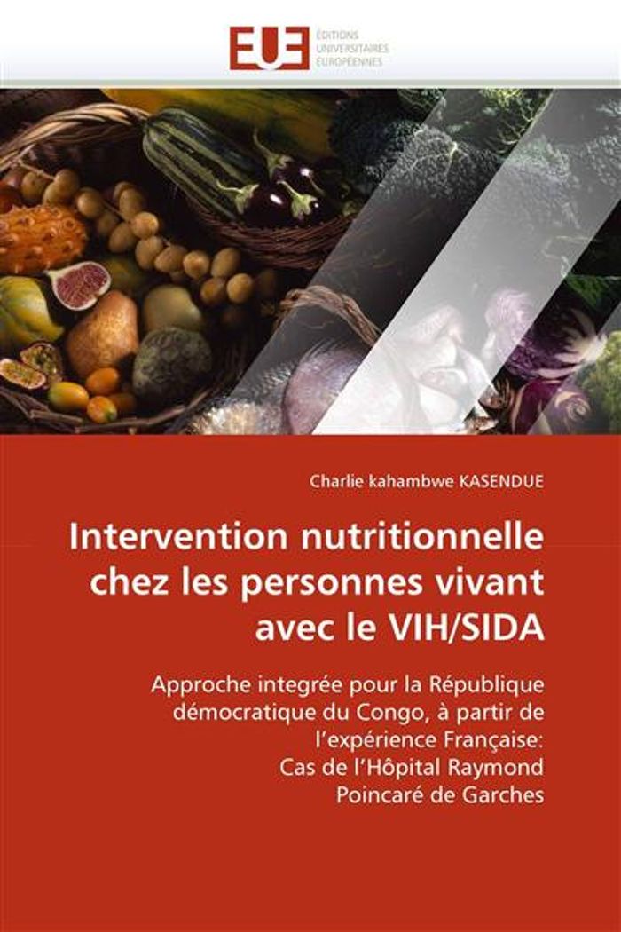 Couverture du livre « INTERVENTION NUTRITIONNELLE CHEZ LES PERSONNES VIVANT AVEC LE VIH/SIDA » de Kasendue-C, librairie Les Contes Infusés à Corte