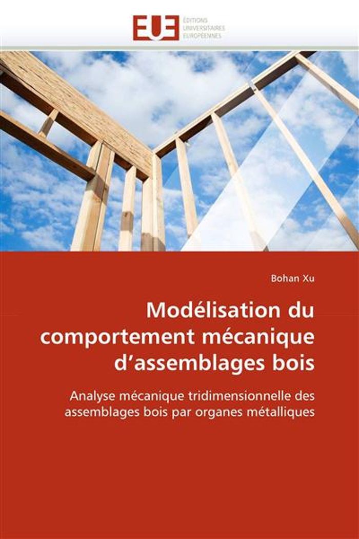 Couverture du livre « MODELISATION DU COMPORTEMENT MECANIQUE D''ASSEMBLAGES BOIS » de Xu-B, librairie Les Contes Infusés à Corte