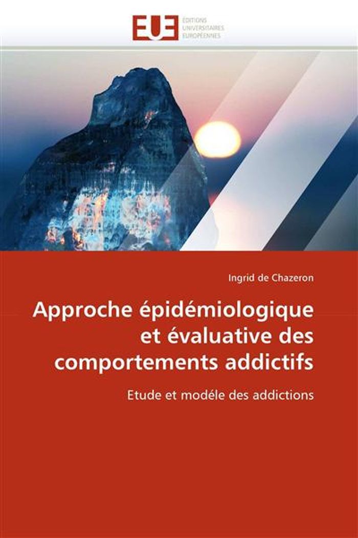Couverture du livre « APPROCHE EPIDEMIOLOGIQUE ET EVALUATIVE DES COMPORTEMENTS ADDICTIFS » de Chazeron-I De, librairie Les Contes Infusés à Corte