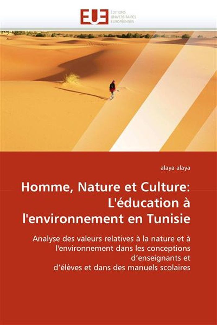 Couverture du livre « HOMME, NATURE ET CULTURE: L''EDUCATION A L''ENVIRONNEMENT EN TUNISIE » de Alaya-A, librairie Les Contes Infusés à Corte