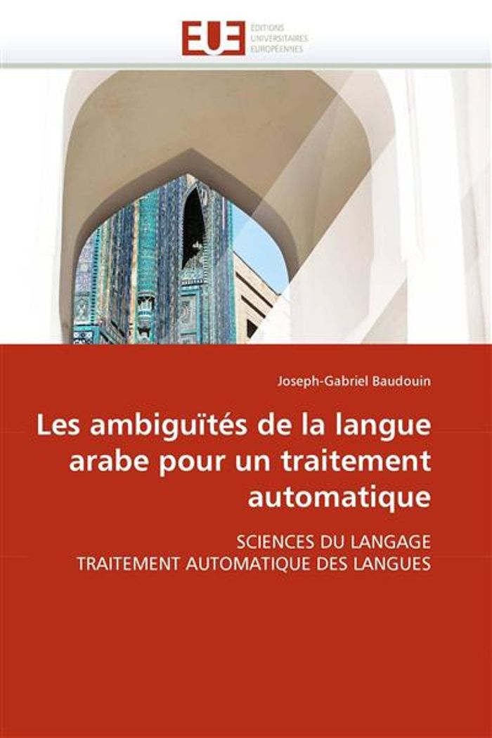 Couverture du livre « LES AMBIGUITES DE LA LANGUE ARABE POUR UN TRAITEMENT AUTOMATIQUE » de Baudouin-J, librairie Les Contes Infusés à Corte