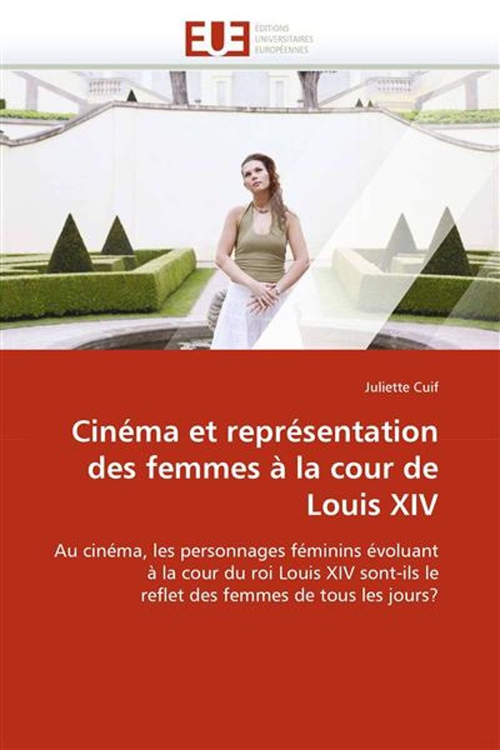Couverture du livre « CINEMA ET REPRESENTATION DES FEMMES A LA COUR DE LOUIS XIV » de Cuif-J, librairie Les Contes Infusés à Corte