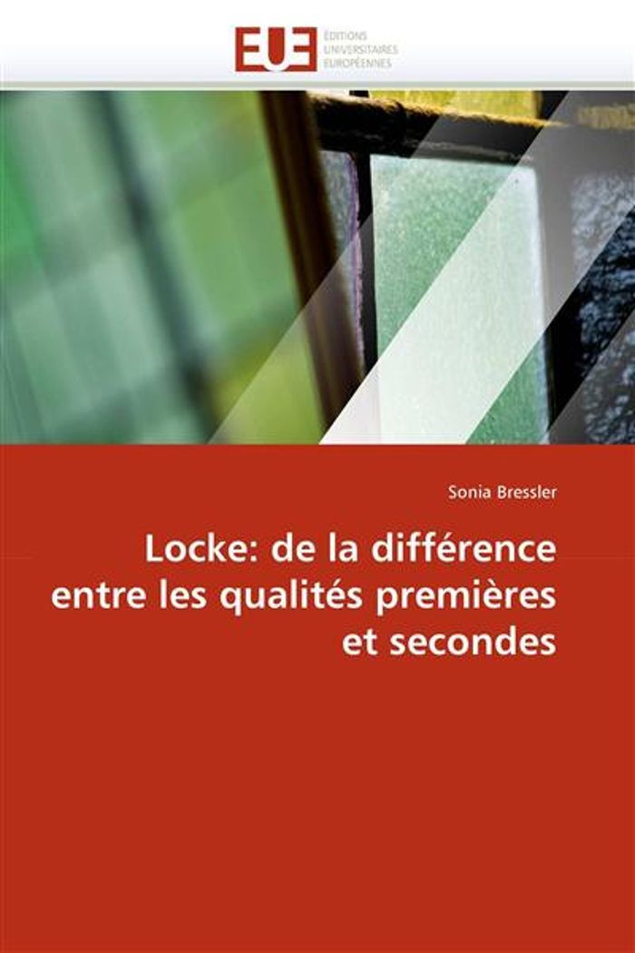 Couverture du livre « LOCKE: DE LA DIFFERENCE ENTRE LES QUALITES PREMIERES ET SECONDES », librairie Les Contes Infusés à Corte