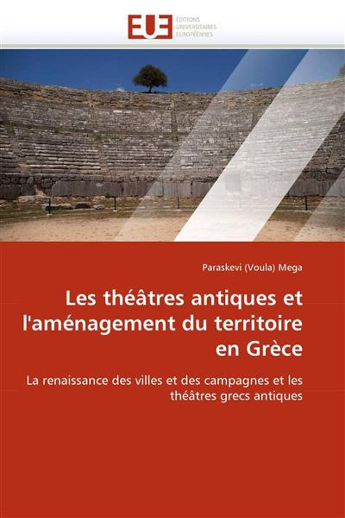 Couverture du livre « LES THEATRES ANTIQUES ET L''AMENAGEMENT DU TERRITOIRE EN GRECE » de Mega-P, librairie Les Contes Infusés à Corte