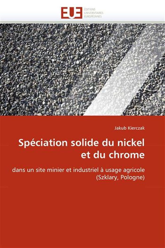 Couverture du livre « SPECIATION SOLIDE DU NICKEL ET DU CHROME » de Kierczak-J, librairie Les Contes Infusés à Corte