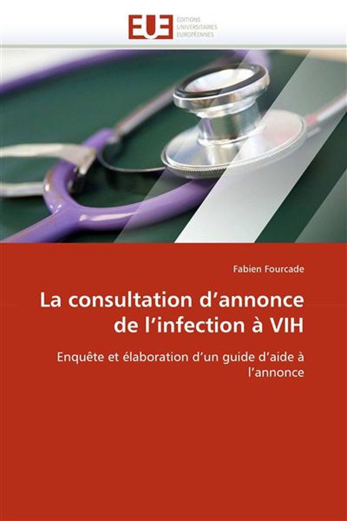 Couverture du livre « LA CONSULTATION D''ANNONCE DE L''INFECTION A VIH » de Fourcade-F, librairie Les Contes Infusés à Corte