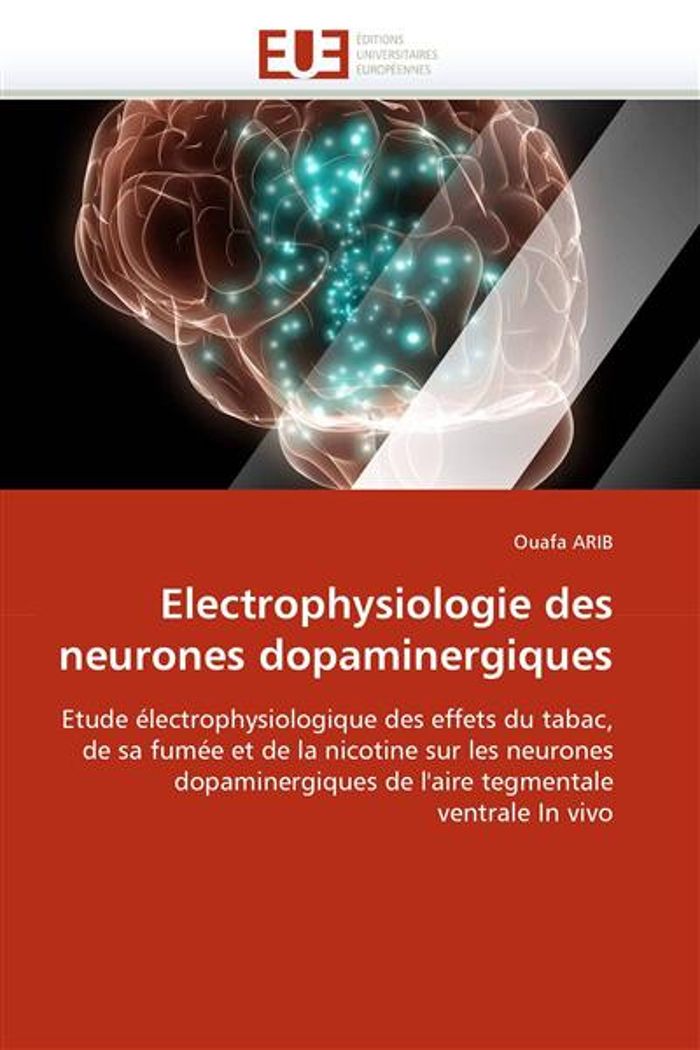 Couverture du livre « ELECTROPHYSIOLOGIE DES NEURONES DOPAMINERGIQUES » de Arib-O, librairie Les Contes Infusés à Corte