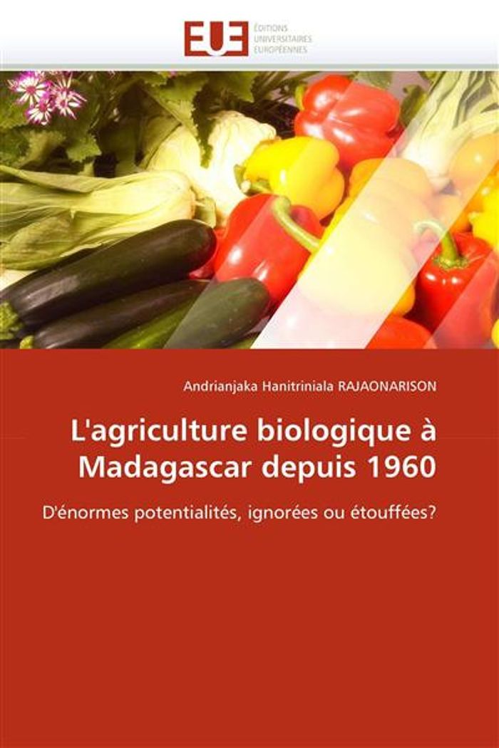 Couverture du livre « L''AGRICULTURE BIOLOGIQUE A MADAGASCAR DEPUIS 1960 », librairie Les Contes Infusés à Corte