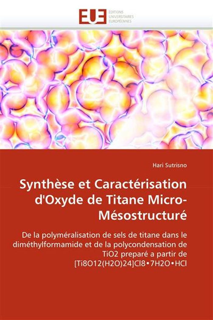 Couverture du livre « SYNTHESE ET CARACTERISATION D''OXYDE DE TITANE MICRO-MESOSTRUCTURE » de Sutrisno-H, librairie Les Contes Infusés à Corte