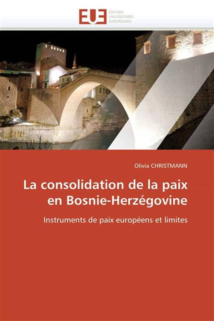 Couverture du livre « LA CONSOLIDATION DE LA PAIX EN BOSNIE-HERZEGOVINE » de Christmann-O, librairie Les Contes Infusés à Corte