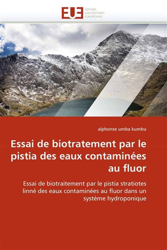 Couverture du livre « ESSAI DE BIOTRATEMENT PAR LE PISTIA DES EAUX CONTAMINEES AU FLUOR » de Kumbu-A, librairie Les Contes Infusés à Corte