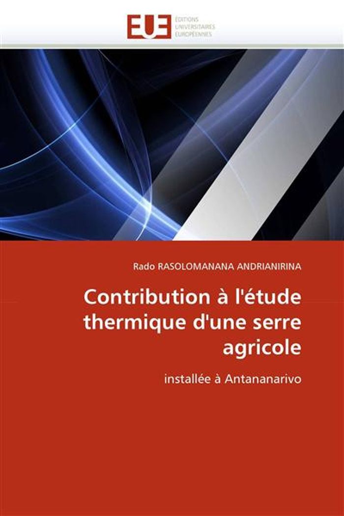 Couverture du livre « CONTRIBUTION A L''ETUDE THERMIQUE D''UNE SERRE AGRICOLE » de Andrian Rasolomanana, librairie Les Contes Infusés à Corte