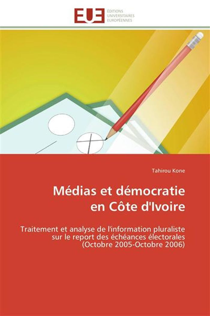 Couverture du livre « MEDIAS ET DEMOCRATIE EN COTE D'IVOIRE - TRAITEMENT ET ANALYSE DE L'INFORMATION PLURALISTE SUR LE REP » de Tahirou Kone, librairie Les Contes Infusés à Corte