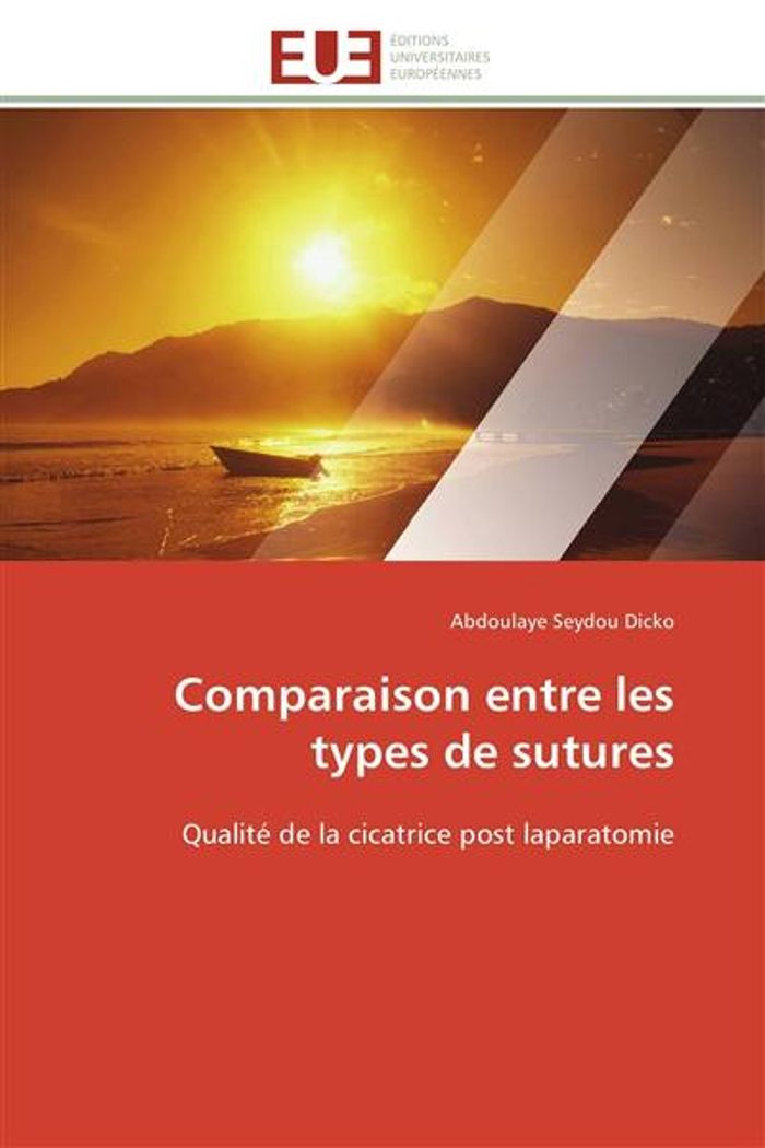 Couverture du livre « COMPARAISON ENTRE LES TYPES DE SUTURES - QUALITE DE LA CICATRICE POST LAPARATOMIE » de Seydou Dicko A., librairie Les Contes Infusés à Corte