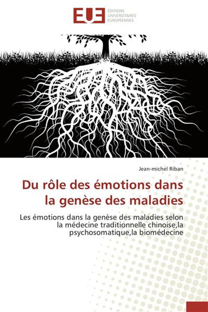 Couverture du livre « DU ROLE DES EMOTIONS DANS LA GENESE DES MALADIES - LES EMOTIONS DANS LA GENESE DES MALADIES SELON LA », librairie Les Contes Infusés à Corte
