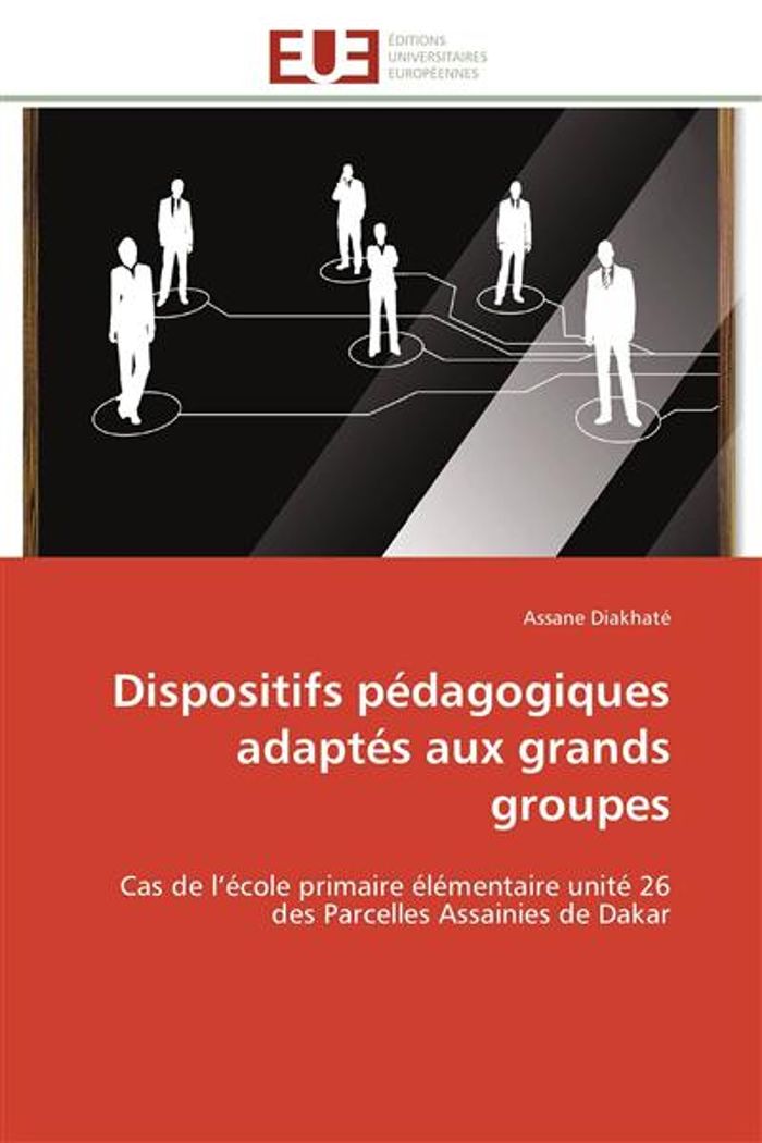 Couverture du livre « DISPOSITIFS PEDAGOGIQUES ADAPTES AUX GRANDS GROUPES - CAS DE L'ECOLE PRIMAIRE ELEMENTAIRE UNITE 26 D » de Assane Diakhate, librairie Les Contes Infusés à Corte