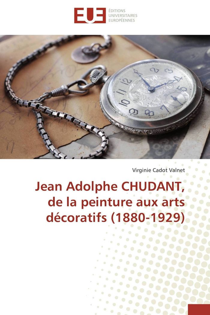 Couverture du livre « JEAN ADOLPHE CHUDANT, DE LA PEINTURE AUX ARTS DECORATIFS (1880-1929) » de Valnet-V, librairie Les Contes Infusés à Corte