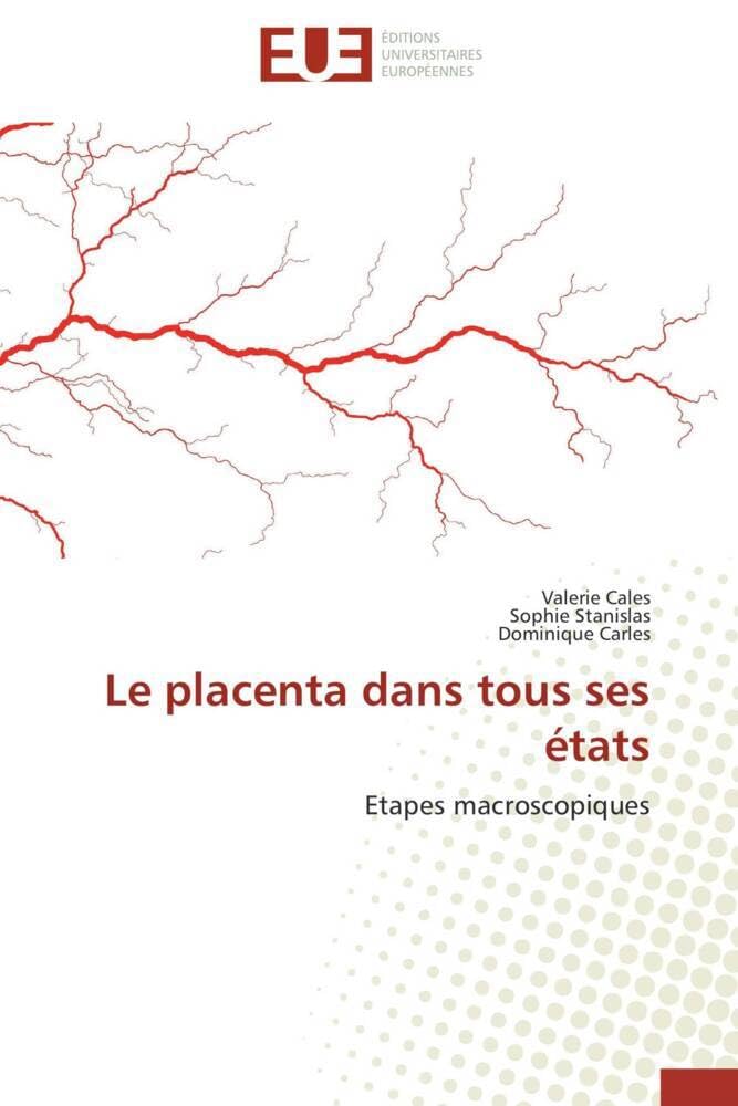 Couverture du livre « LE PLACENTA DANS TOUS SES ETATS - ETAPES MACROSCOPIQUES » de Cales/stanislas, librairie Les Contes Infusés à Corte