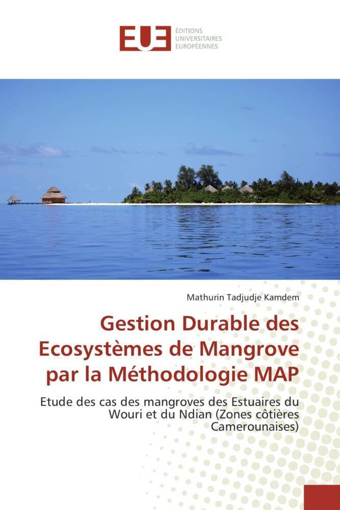 Couverture du livre « GESTION DURABLE DES ECOSYSTEMES DE MANGROVE PAR LA METHODOLOGIE MAP - ETUDE DES CAS DES MANGROVES DE » de Tadjudje Kamdem M., librairie Les Contes Infusés à Corte
