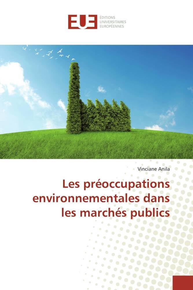 Couverture du livre « LES PREOCCUPATIONS ENVIRONNEMENTALES DANS LES MARCHES PUBLICS » de Vinciane Anila, librairie Les Contes Infusés à Corte