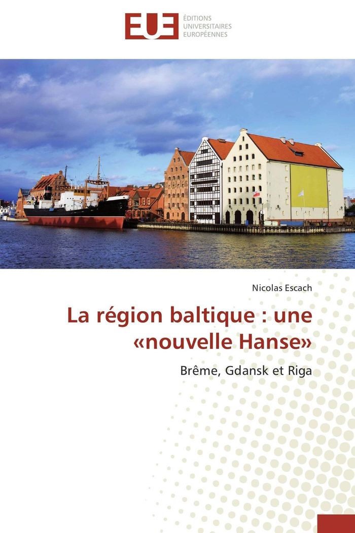 Couverture du livre « LA REGION BALTIQUE : UNE NOUVELLE HANSE », librairie Les Contes Infusés à Corte