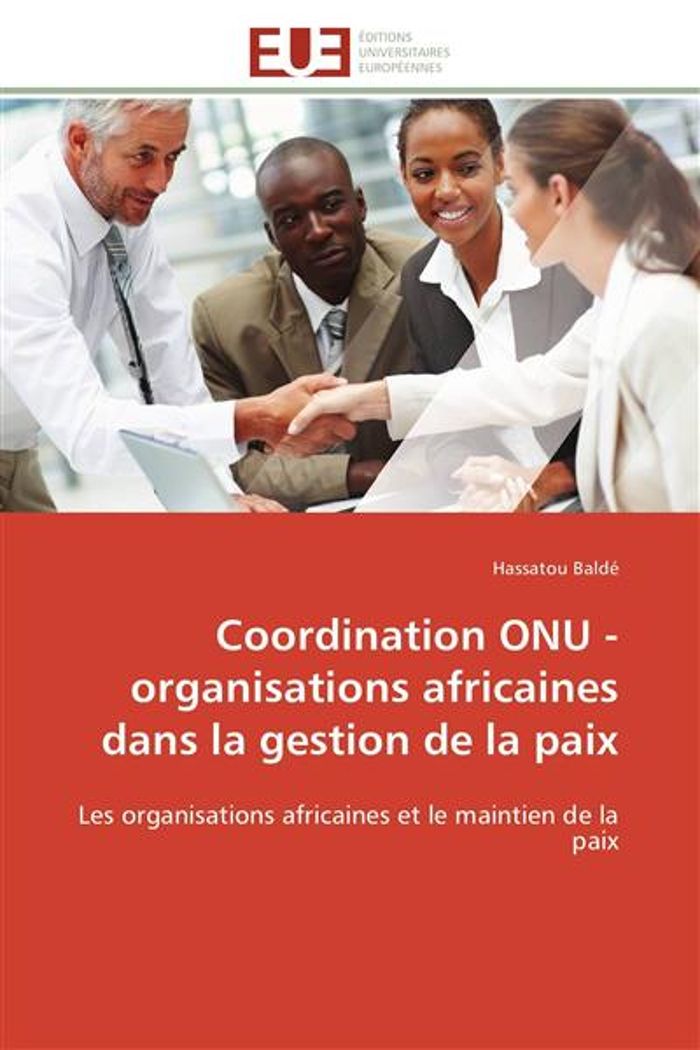 Couverture du livre « COORDINATION ONU - ORGANISATIONS AFRICAINES DANS LA GESTION DE LA PAIX » de Balde-H, librairie Les Contes Infusés à Corte