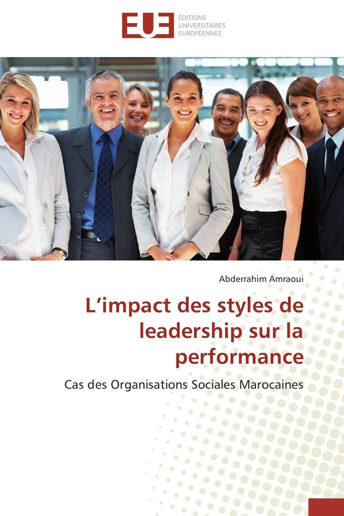 Couverture du livre « L IMPACT DES STYLES DE LEADERSHIP SUR LA PERFORMANCE » de Amraoui-A, librairie Les Contes Infusés à Corte