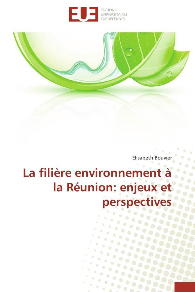 Couverture du livre « LA FILIERE ENVIRONNEMENT A LA REUNION: ENJEUX ET PERSPECTIVES » de Bouvier-E, librairie Les Contes Infusés à Corte