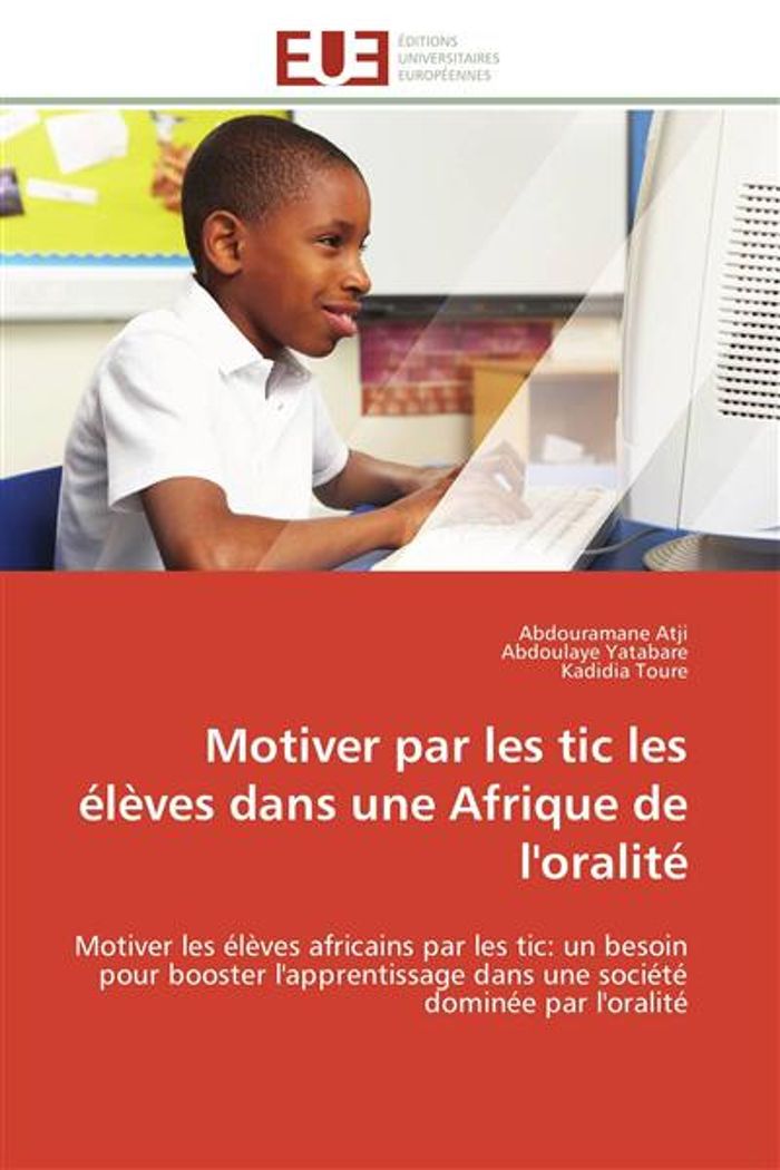 Couverture du livre « MOTIVER PAR LES TIC LES ELEVES DANS UNE AFRIQUE DE L'ORALITE » de Collectif, librairie Les Contes Infusés à Corte