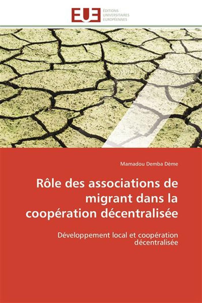 Couverture du livre « ROLE DES ASSOCIATIONS DE MIGRANT DANS LA COOPERATION DECENTRALISEE - DEVELOPPEMENT LOCAL ET COOPERAT » de Deme Mamadou Demba, librairie Les Contes Infusés à Corte