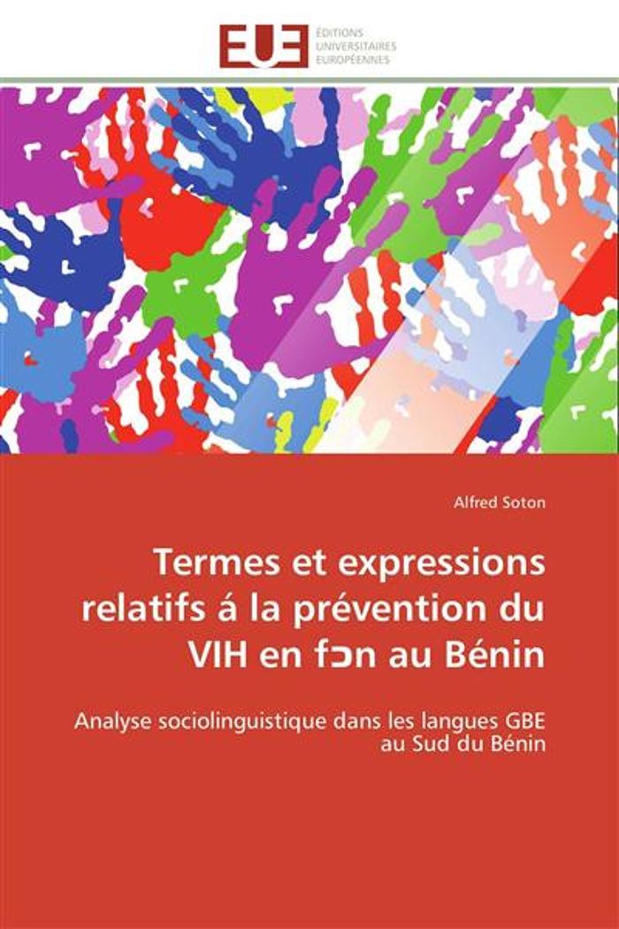 Couverture du livre « TERMES ET EXPRESSIONS RELATIFS A LA PREVENTION DU VIH EN F N AU BENIN - ANALYSE SOCIOLINGUISTIQUE DA » de Alfred Soton, librairie Les Contes Infusés à Corte