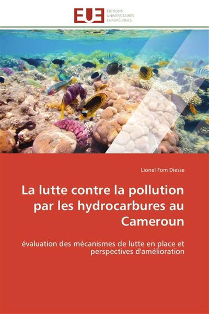 Couverture du livre « LA LUTTE CONTRE LA POLLUTION PAR LES HYDROCARBURES AU CAMEROUN » de Diesse-L, librairie Les Contes Infusés à Corte