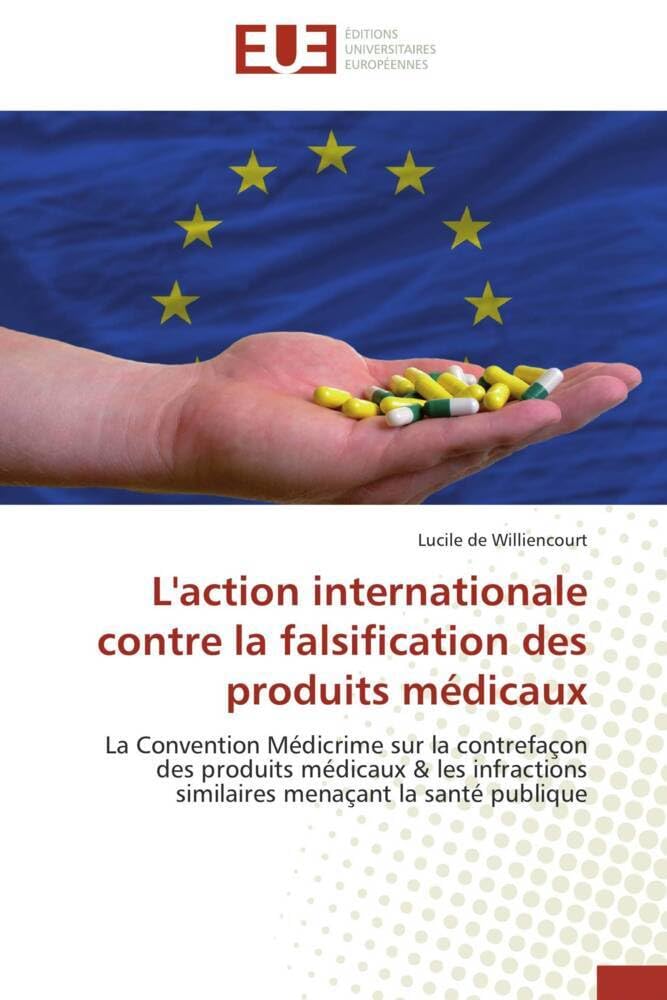Couverture du livre « L'ACTION INTERNATIONALE CONTRE LA FALSIFICATION DES PRODUITS MEDICAUX - LA CONVENTION MEDICRIME SUR » de De Williencourt L., librairie Les Contes Infusés à Corte