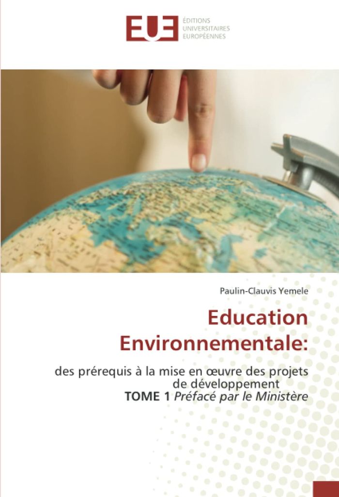 Couverture du livre « EDUCATION ENVIRONNEMENTALE: - DES PREREQUIS A LA MISE EN OEUVRE DES PROJETS DE DEVELOPPEMENT TOME 1 » de P-C. Yemele, librairie Les Contes Infusés à Corte