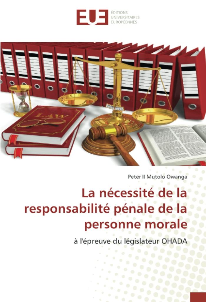 Couverture du livre « LA NECESSITE DE LA RESPONSABILITE PENALE DE LA PERSONNE MORALE - A L'EPREUVE DU LEGISLATEUR OHADA » de Mutolo Owanga P I., librairie Les Contes Infusés à Corte
