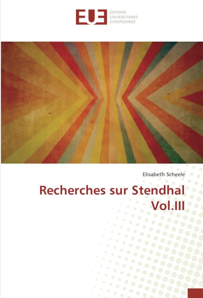Couverture du livre « RECHERCHES SUR STENDHAL VOL.III » de Elisabeth Scheele, librairie Les Contes Infusés à Corte