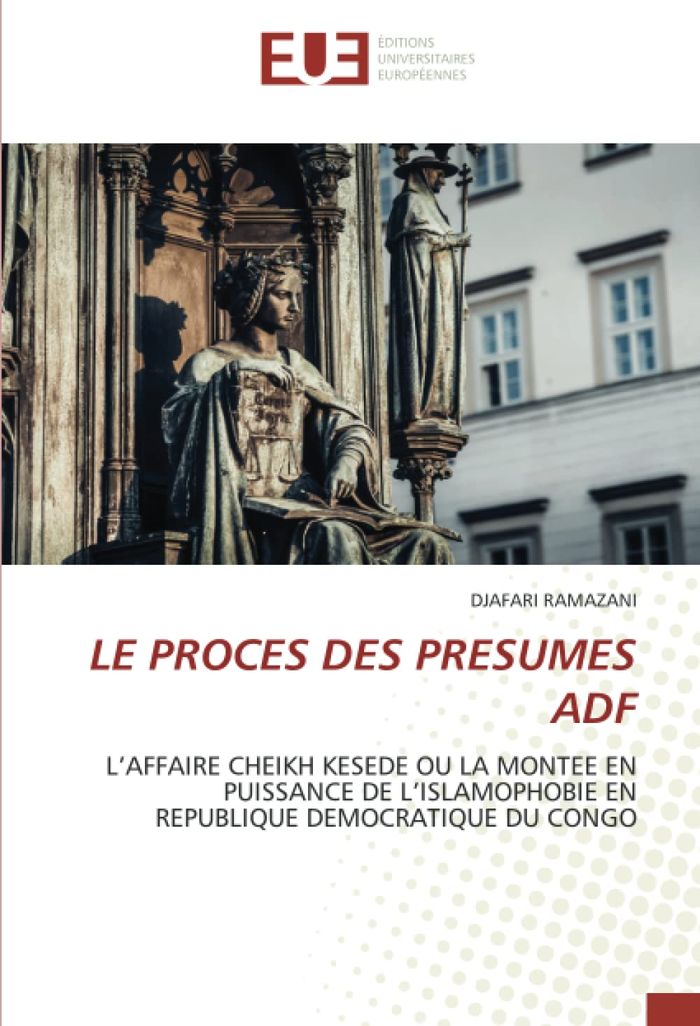 Couverture du livre « LE PROCES DES PRESUMES ADF - L'AFFAIRE CHEIKH KESEDE OU LA MONTEE EN PUISSANCE DE L'ISLAMOPHOBIE EN » de Djafari Ramazani, librairie Les Contes Infusés à Corte