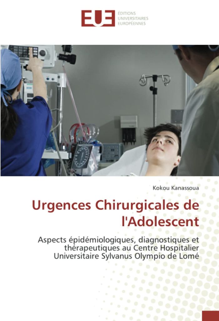 Couverture du livre « URGENCES CHIRURGICALES DE L'ADOLESCENT - ASPECTS EPIDEMIOLOGIQUES, DIAGNOSTIQUES ET THERAPEUTIQUES A » de Kokou Kanassoua, librairie Les Contes Infusés à Corte