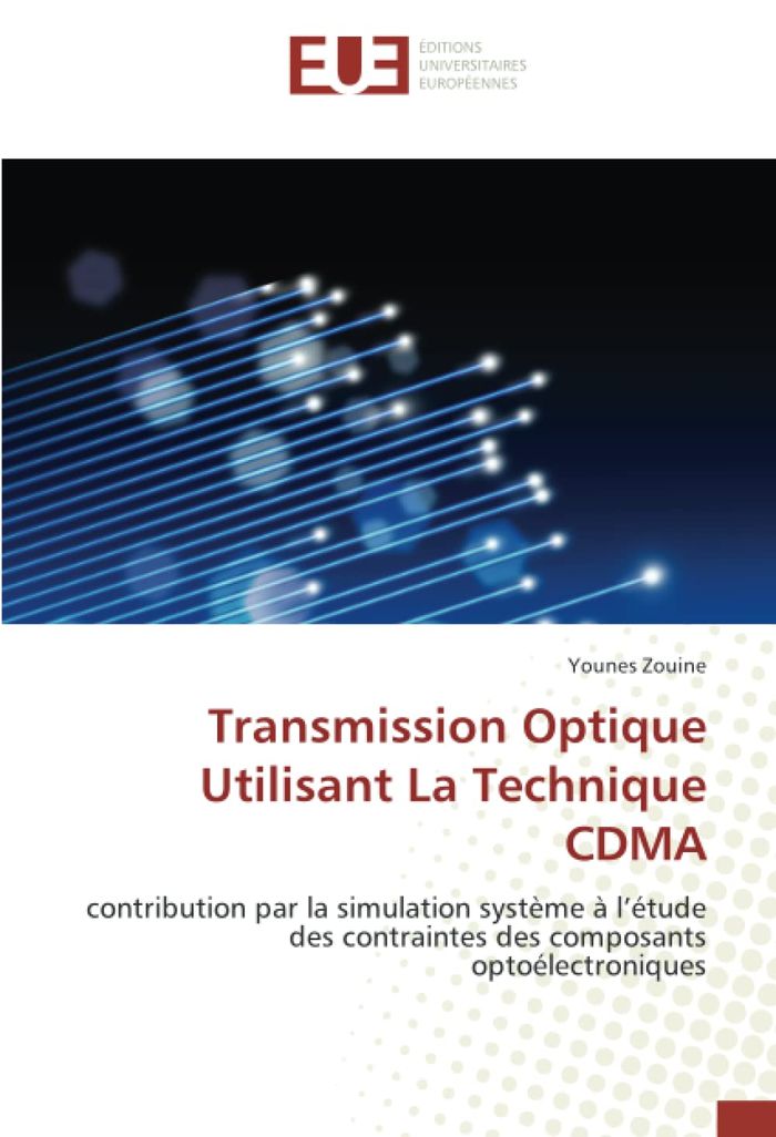 Couverture du livre « TRANSMISSION OPTIQUE UTILISANT LA TECHNIQUE CDMA - CONTRIBUTION PAR LA SIMULATION SYSTEME A L'ETUDE », librairie Les Contes Infusés à Corte