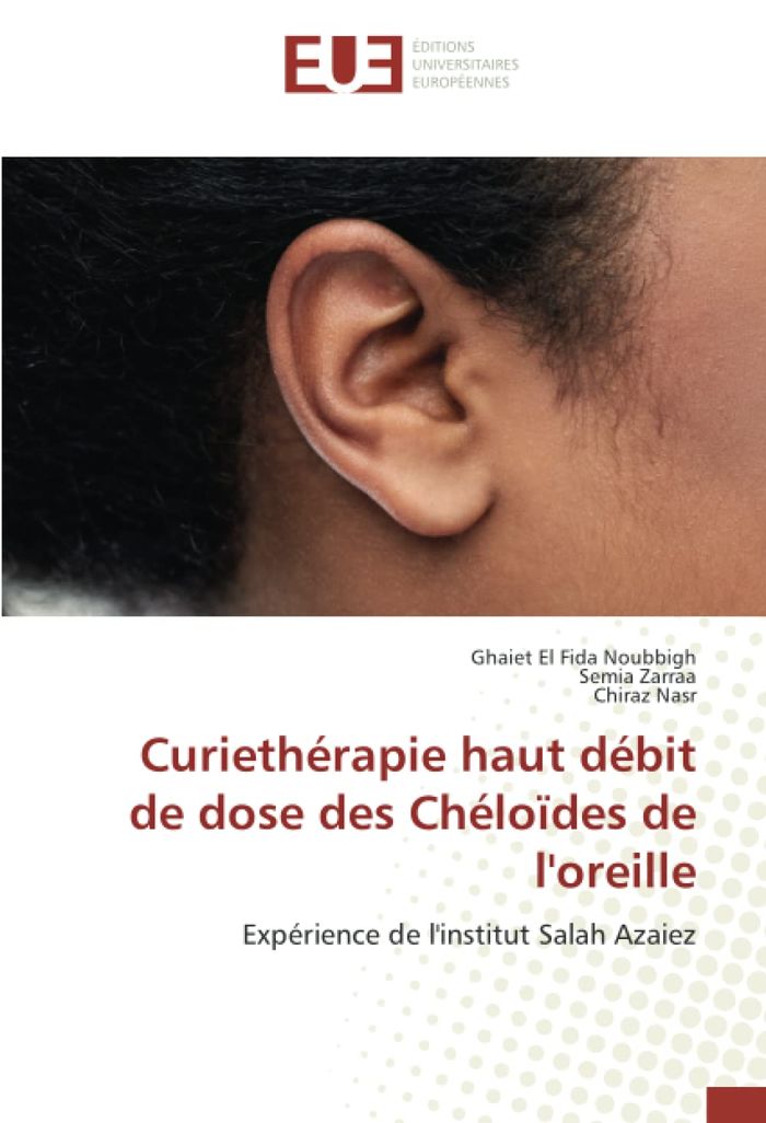 Couverture du livre « CURIETHERAPIE HAUT DEBIT DE DOSE DES CHELOIDES DE L'OREILLE - EXPERIENCE DE L'INSTITUT SALAH AZAIEZ » de Noubbigh/zarraa/nasr, librairie Les Contes Infusés à Corte