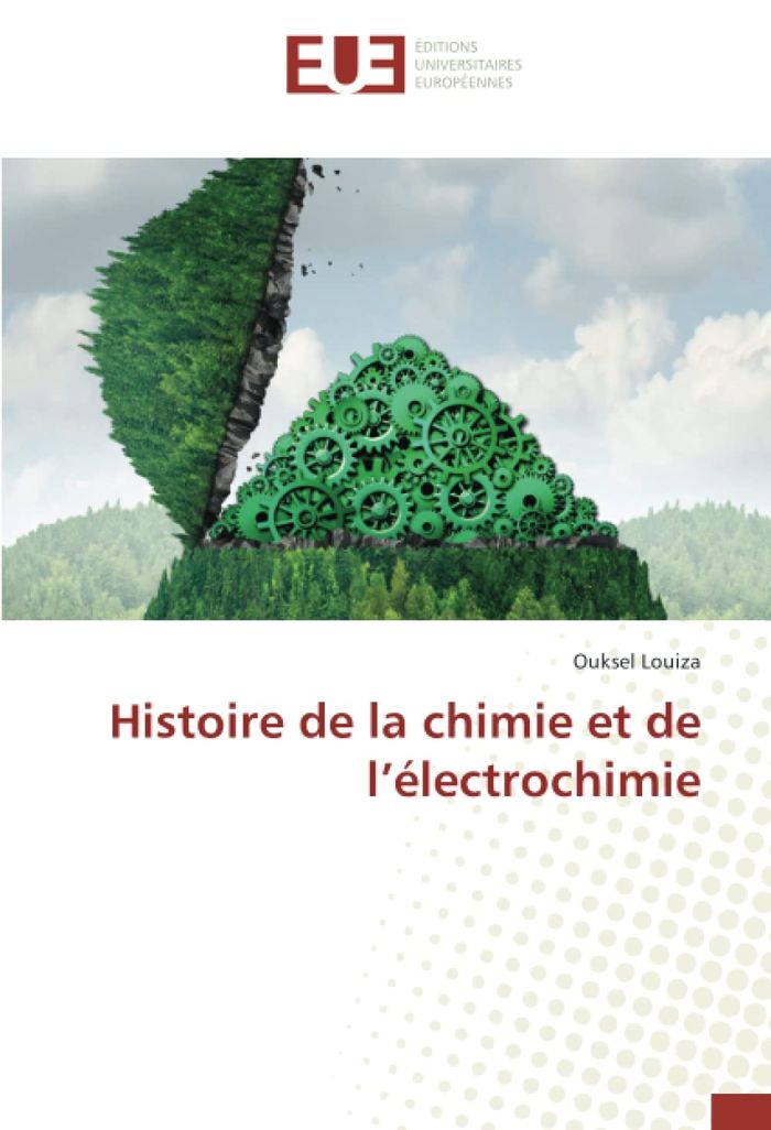 Couverture du livre « HISTOIRE DE LA CHIMIE ET DE L'ELECTROCHIMIE » de Louiza Ouksel, librairie Les Contes Infusés à Corte