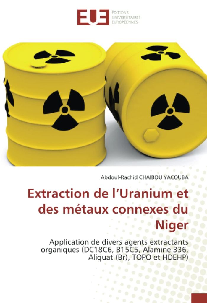 Couverture du livre « EXTRACTION DE L'URANIUM ET DES METAUX CONNEXES DU NIGER - APPLICATION DE DIVERS AGENTS EXTRACTANTS O », librairie Les Contes Infusés à Corte