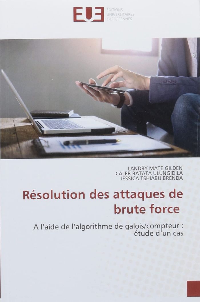Couverture du livre « RESOLUTION DES ATTAQUES DE BRUTE FORCE - A L'AIDE DE L'ALGORITHME DE GALOIS/COMPTEUR : ETUDE D'UN CA » de Gilden Mate, librairie Les Contes Infusés à Corte