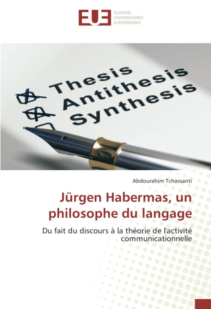 Couverture du livre « JURGEN HABERMAS, UN PHILOSOPHE DU LANGAGE - DU FAIT DU DISCOURS A LA THEORIE DE L'ACTIVITE COMMUNICA » de A. Tchassanti, librairie Les Contes Infusés à Corte