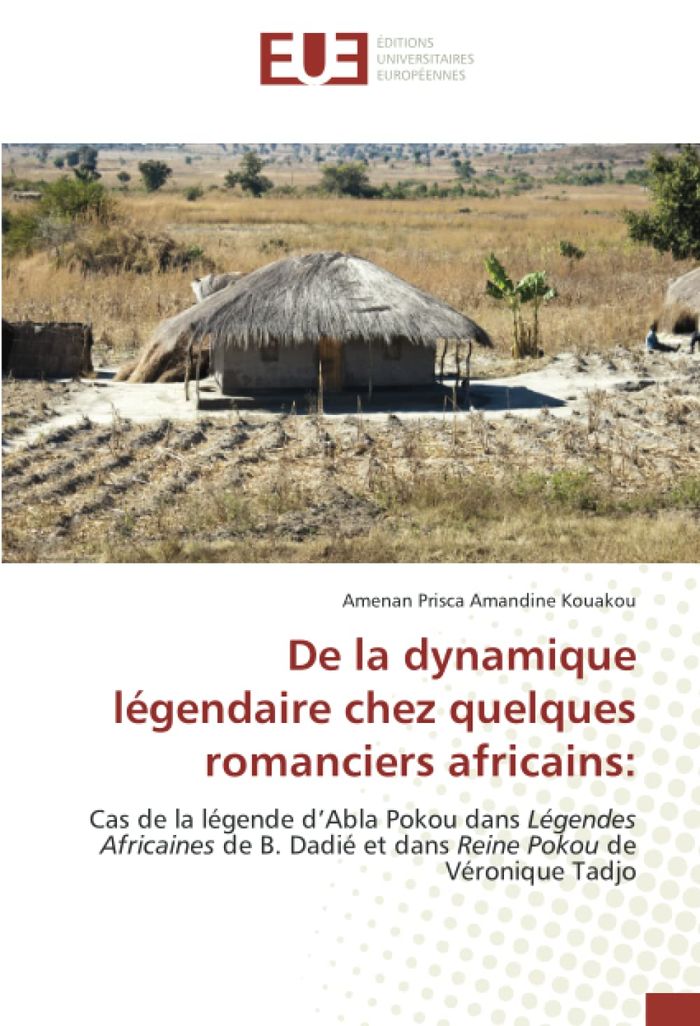 Couverture du livre « DE LA DYNAMIQUE LEGENDAIRE CHEZ QUELQUES ROMANCIERS AFRICAINS: - CAS DE LA LEGENDE D'ABLA POKOU DANS », librairie Les Contes Infusés à Corte