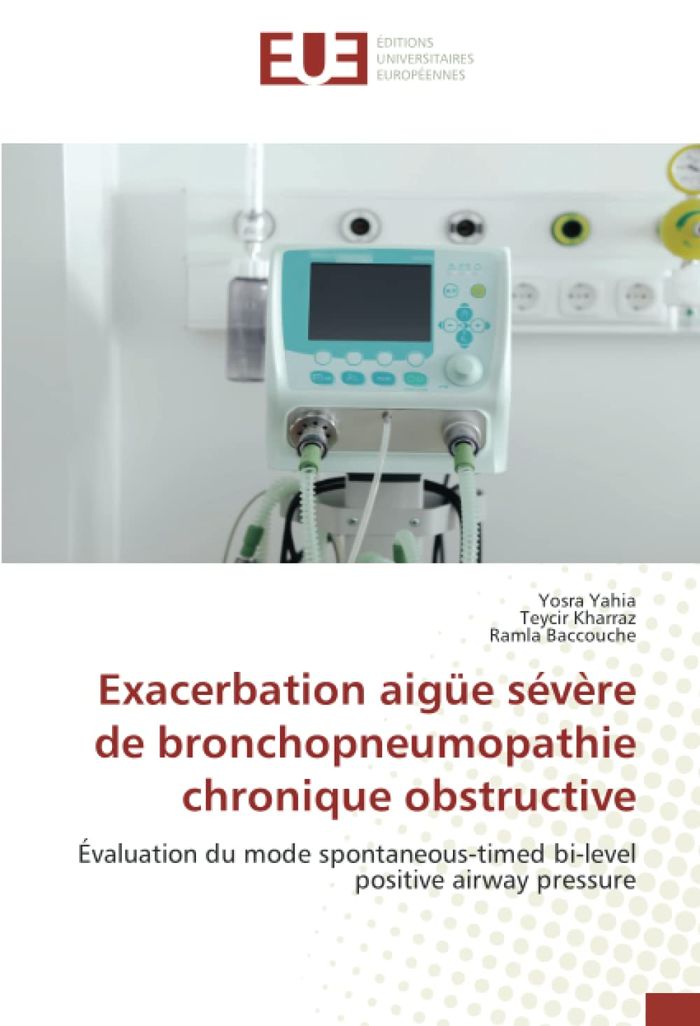 Couverture du livre « EXACERBATION AIGUE SEVERE DE BRONCHOPNEUMOPATHIE CHRONIQUE OBSTRUCTIVE - EVALUATION DU MODE SPONTANE » de Yahia/kharraz, librairie Les Contes Infusés à Corte