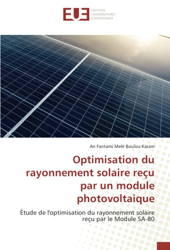 Couverture du livre « OPTIMISATION DU RAYONNEMENT SOLAIRE RECU PAR UN MODULE PHOTOVOLTAIQUE - ETUDE DE L'OPTIMISATION DU R », librairie Les Contes Infusés à Corte