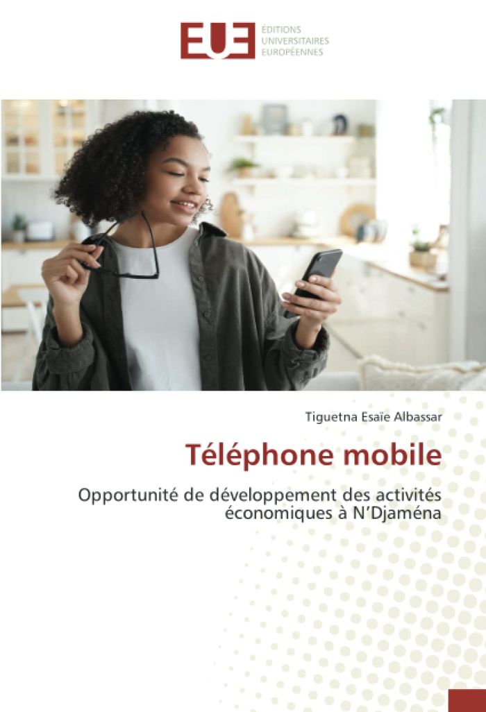 Couverture du livre « TELEPHONE MOBILE - OPPORTUNITE DE DEVELOPPEMENT DES ACTIVITES ECONOMIQUES A N'DJAMENA » de Albassar T E., librairie Les Contes Infusés à Corte