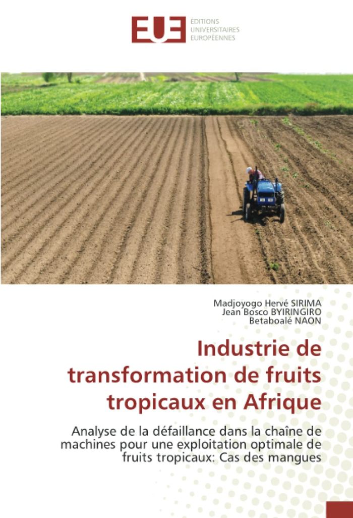 Couverture du livre « INDUSTRIE DE TRANSFORMATION DE FRUITS TROPICAUX EN AFRIQUE - ANALYSE DE LA DEFAILLANCE DANS LA CHAIN » de Sirima/byiringiro, librairie Les Contes Infusés à Corte