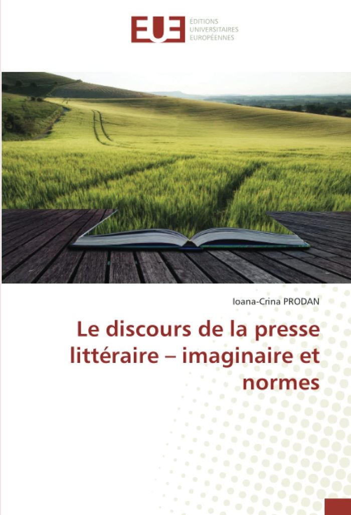 Couverture du livre « LE DISCOURS DE LA PRESSE LITTERAIRE - IMAGINAIRE ET NORMES » de Ioana-Crina Prodan, librairie Les Contes Infusés à Corte